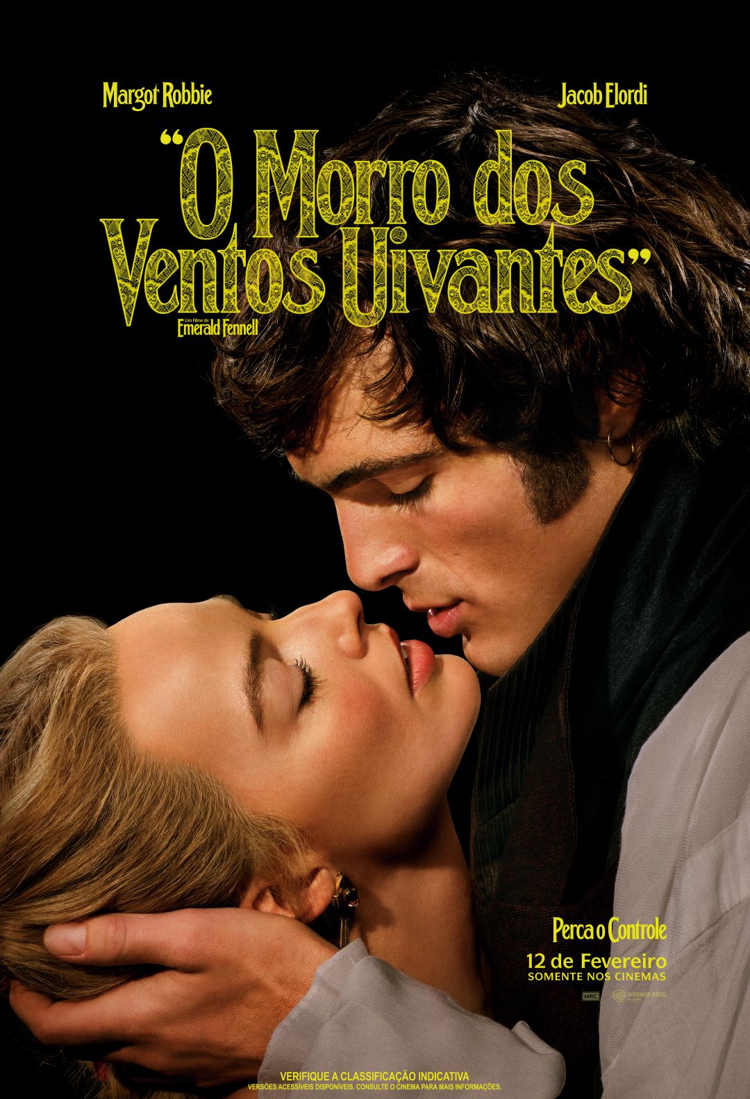 Cartaz de divulgação do filme. No centro da imagem, há um homem e uma mulher, ambos brancos, posicionados frente a frente, com os rostos muito próximos. À direita, está o homem, com cabelos castanhos ondulados e costeletas. Ele usa camisa branca, colete preto e uma argola em cada orelha. Inclina o rosto para baixo, com o nariz e os lábios próximos ao rosto da mulher. À esquerda, a mulher tem cabelos loiros presos em um coque. O rosto está inclinado para trás, com os olhos fechados, apoiado em uma das mãos do homem, que segura-lhe a cabeça. Na parte superior do cartaz, em letras amarelas, o título: “O Morro dos Ventos Uivantes”. Acima do título, estão os nomes Margot Robbie e Jacob Elordi. Abaixo do título, em letras menores: “Um filme de Emerald Fennell”. No canto inferior direito do cartaz, em letras amarelas: “Perca o controle”.